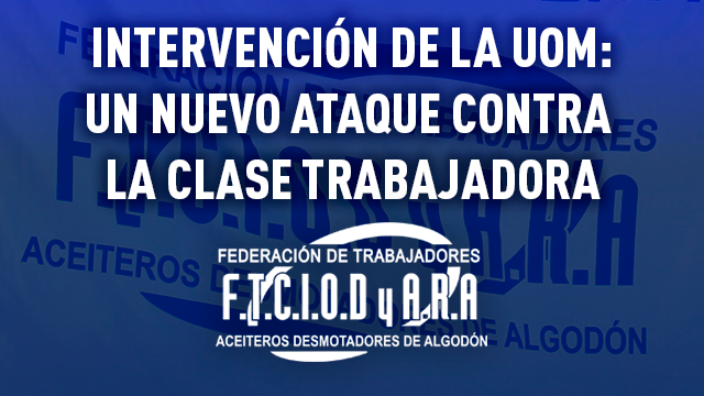 Denuncian un nuevo ataque a la clase obrera tras la intervención de la UOM